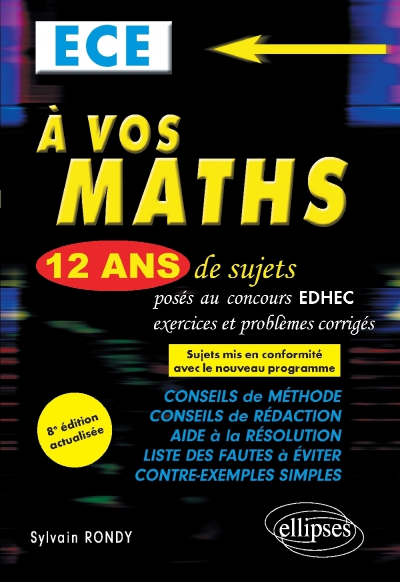 A vos maths ! 12 ans de sujets corrigés posés au concours EDHEC de 2008 à 2019 - ECE - 8e édition
