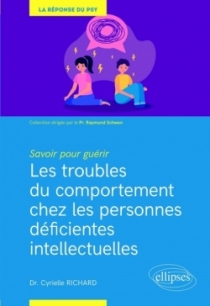 Savoir pour guérir : Les troubles du comportement chez les personnes déficientes intellectuelles