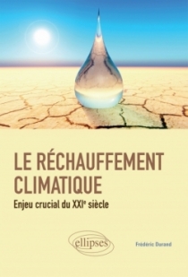 Le réchauffement climatique : enjeu crucial du XXIe siècle Le réchauffement climatique : enjeu crucial du XXIe siècle