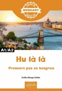 Hu là là - Premiers pas en hongrois - A1/A2 Hu là là - Premiers pas en hongrois - A1/A2