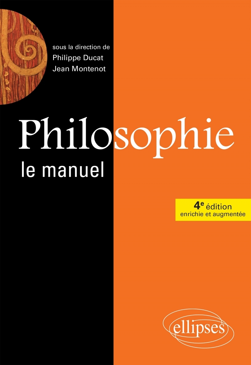 Philosophie, Le manuel - 4e édition enrichie et augmentée Philosophie, Le manuel - 4e édition enrichie et augmentée