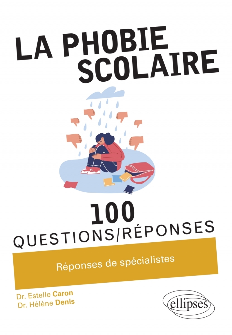 La phobie scolaire en 100 Questions/Réponses La phobie scolaire en 100 Questions/Réponses