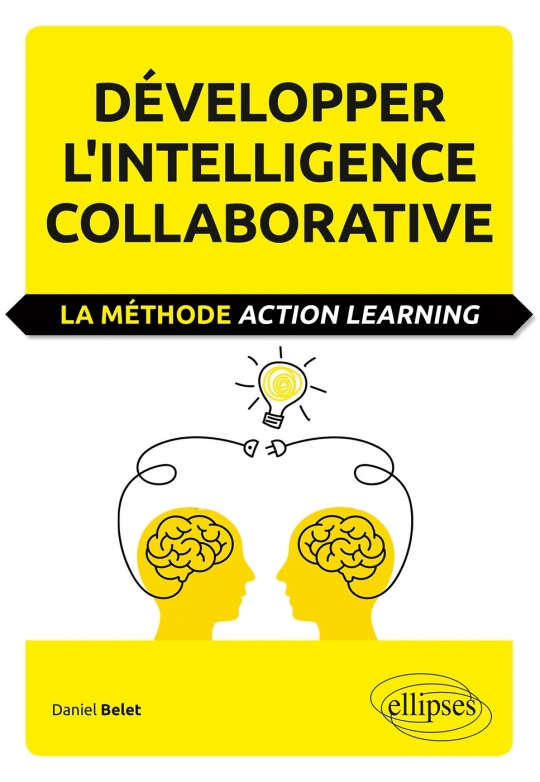 Développer l'intelligence collaborative. La méthode Action learning