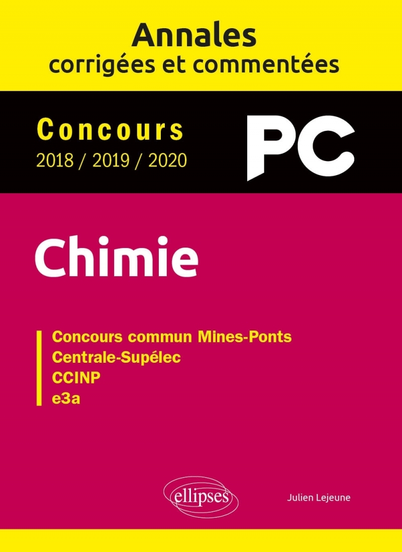 Chimie PC. Annales corrigées et commentées. Concours 2018/2019/2020 Chimie PC. Annales corrigées et commentées. Concours 2018/2019/2020