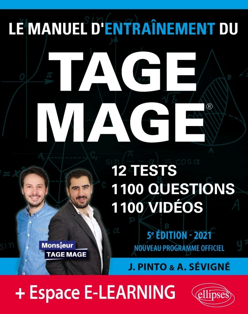 Le Manuel d’Entraînement du TAGE MAGE – 12 tests blancs + 1100 questions + 1100 vidéos – Édition 2021 Le Manuel d’Entraînement du TAGE MAGE – 12 tests blancs + 1100 questions + 1100 vidéos – Édition 2021