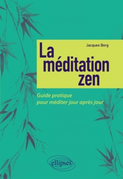 La méditation zen - Guide pratique pour méditer jour après jour