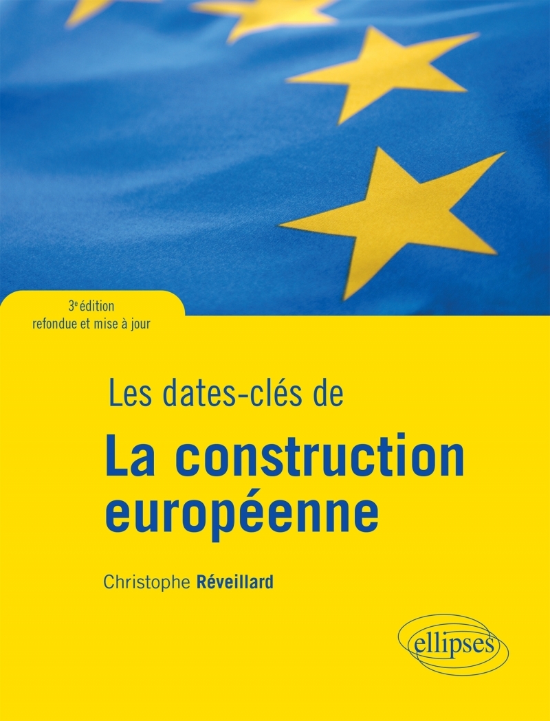 Les dates-clés de la construction européenne - 3e édition refondue et mise à jour Les dates-clés de la construction européenne - 3e édition refondue et mise à jour
