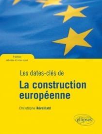 Les dates-clés de la construction européenne - 3e édition refondue et mise à jour