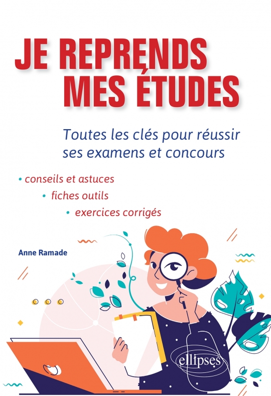 Je reprends mes études. Toutes les clés pour réussir ses examens et concours.