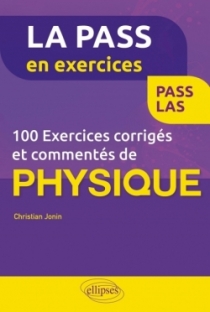 100 exercices corrigés et commentés de physique pour la PASS 100 exercices corrigés et commentés de physique pour la PASS