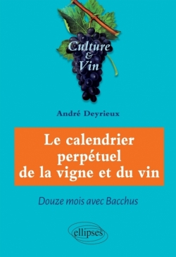 Le calendrier perpétuel de la vigne et du vin - Douze mois avec Bacchus