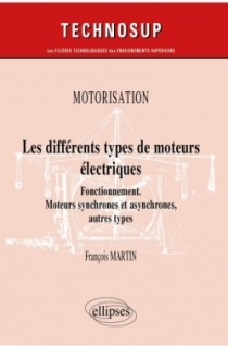 Motorisation - Les différents types de moteurs électriques - Fonctionnement. Moteurs synchrones et asynchrones, autres types