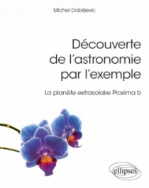 Découverte de l'astronomie par l'exemple - La planète extrasolaire Proxima b Découverte de l'astronomie par l'exemple - La planète extrasolaire Proxima b
