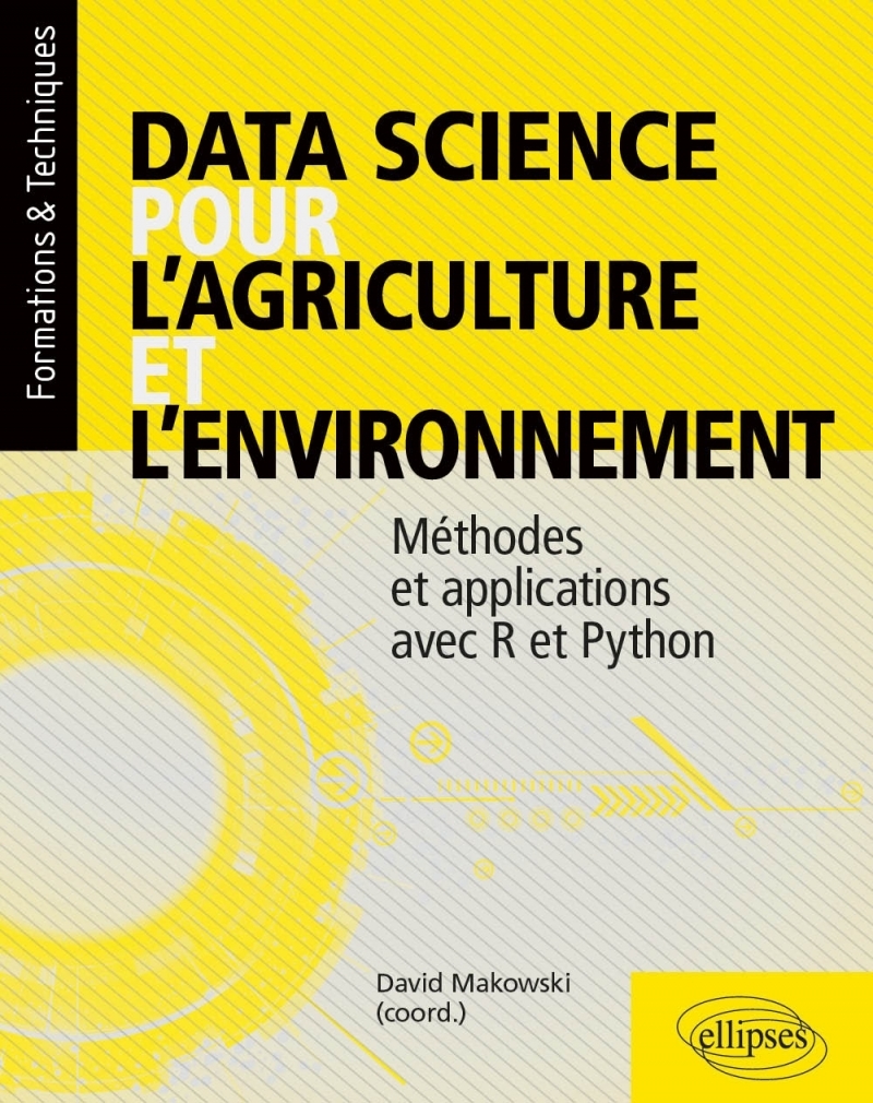 Data science pour l’agriculture et l’environnement - Méthodes et applications avec R et Python Data science pour l’agriculture et l’environnement - Méthodes et applications avec R et Python