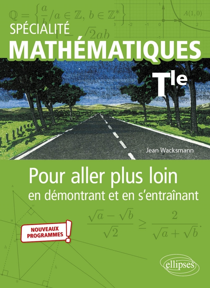 Spécialité Mathématiques - Terminale - Pour aller plus loin en démontrant et en s'entraînant - Nouveaux programmes