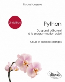 Python, du grand débutant à la programmation objet - Cours et exercices corrigés - 2e édition