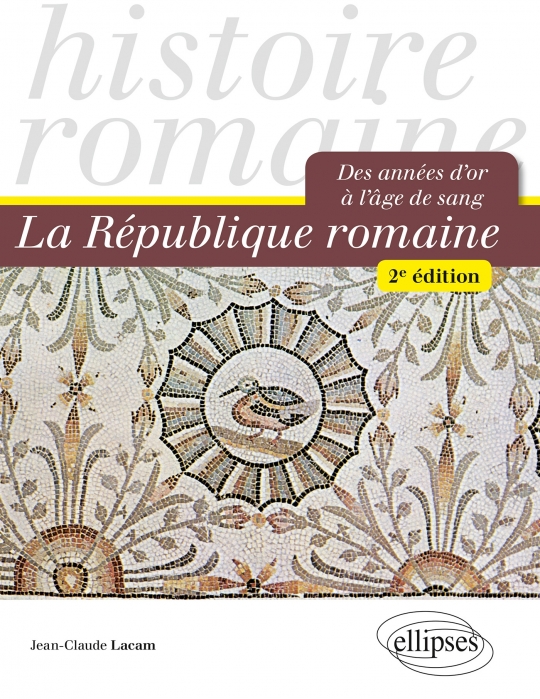 La République romaine. Des années d'or à l'âge de sang - 2e édition