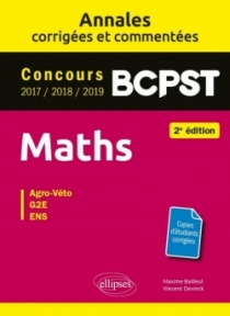 Maths BCPST -  Annales corrigées et commentées 2017-2018-2019 - Concours Agro-Veto, G2E, ENS - 2e édition