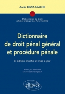 Dictionnaire de droit pénal et procédure pénale - 6e édition Dictionnaire de droit pénal et procédure pénale - 6e édition
