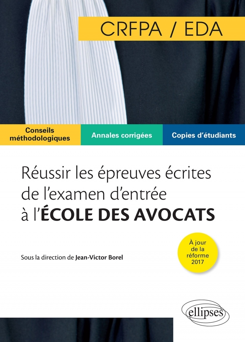 Réussir les épreuves écrites de l'examen d'entrée à l'école des avocats (EDA/CRFPA)