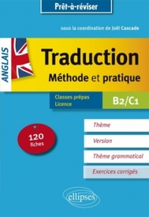 Prêt à réviser. Anglais. Traduction. Méthode et pratique. 120 fiches. Thème, version, thème grammatical. Classes préparatoires e