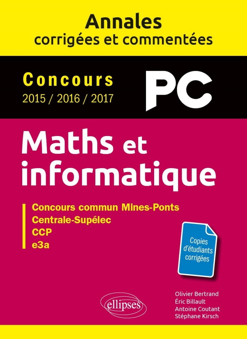 Maths et informatique. PC. Annales corrigées et commentées. Concours 2015/2016/2017