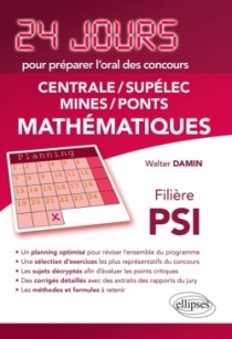 Mathématiques 24 jours pour préparer l’oral des concours Centrale/Supélec/Mines/Ponts - Filière PSI - 2ème édition actualisée