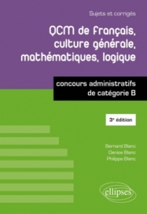 QCM de français, culture générale, mathématiques, logique - concours administratifs de catégorie B - 3e édition