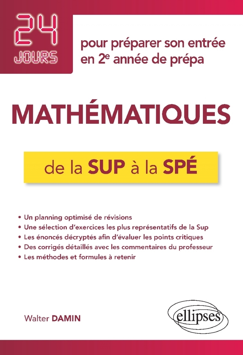 Mathématiques de la Sup à la Spé - 24 jours pour préparer son entrée en 2e année de prépa Mathématiques de la Sup à la Spé - 24 jours pour préparer son entrée en 2e année de prépa