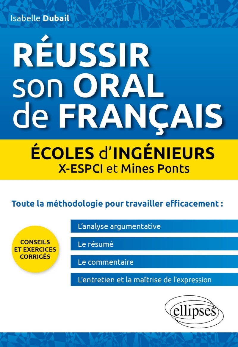 Réussir son oral de français. Ecoles d’ingénieurs