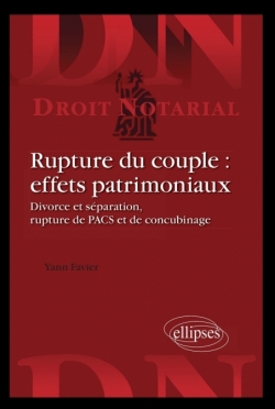 Rupture du couple : effets patrimoniaux. Divorces et séparation, rupture de PACS et de concubinage