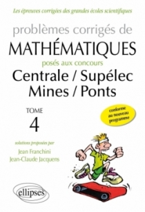 Problèmes de mathématiques posés aux concours Centrale/Supélec - Mines/Ponts - toutes filières - 2014-2015 - tome 4