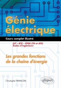 Génie électrique - Cours complet illustré - Les grandes fonctions de la chaîne d’énergie - IUT, BTS, CPGE (TSI et ATS), écoles d