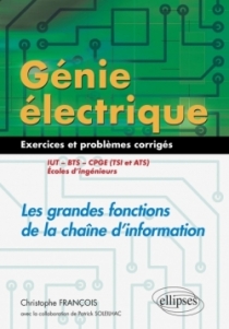 Génie électrique - Exercices et problèmes corrigés - Les grandes fonctions de la chaîne d'information - IUT, BTS, CPGE (TSI et A