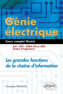 Génie électrique - Cours complet illustré - Les grandes fonctions de la chaîne d’information - IUT, BTS, CPGE (TSI et ATS), écol