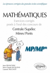 Mathématiques - Exercices corrigés posés à l’oral des concours de Centrale/Supélec et Mines/Ponts - MP/MP*
