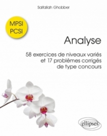 Analyse - 58 exercices de niveaux variés et 17 problèmes corrigés de type concours - MPSI / PCSI