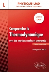 Comprendre la thermodynamique avec des exercices résolus et commentés - Licence, CPGE - 2e édition revue et corrigée Comprendre la thermodynamique avec des exercices résolus et commentés - Licence, CPGE - 2e édition revue et corrigée