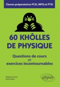 60 khôlles de Physique - Questions de cours et exercices incontournables - Classes préparatoires PCSI, MPSI et PTSI