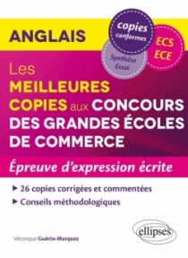 Anglais - Les meilleures copies aux Concours des Grandes Écoles de Commerce (ECS/ECE) – Épreuve d’expression écrite Anglais - Les meilleures copies aux Concours des Grandes Écoles de Commerce (ECS/ECE) – Épreuve d’expression écrite