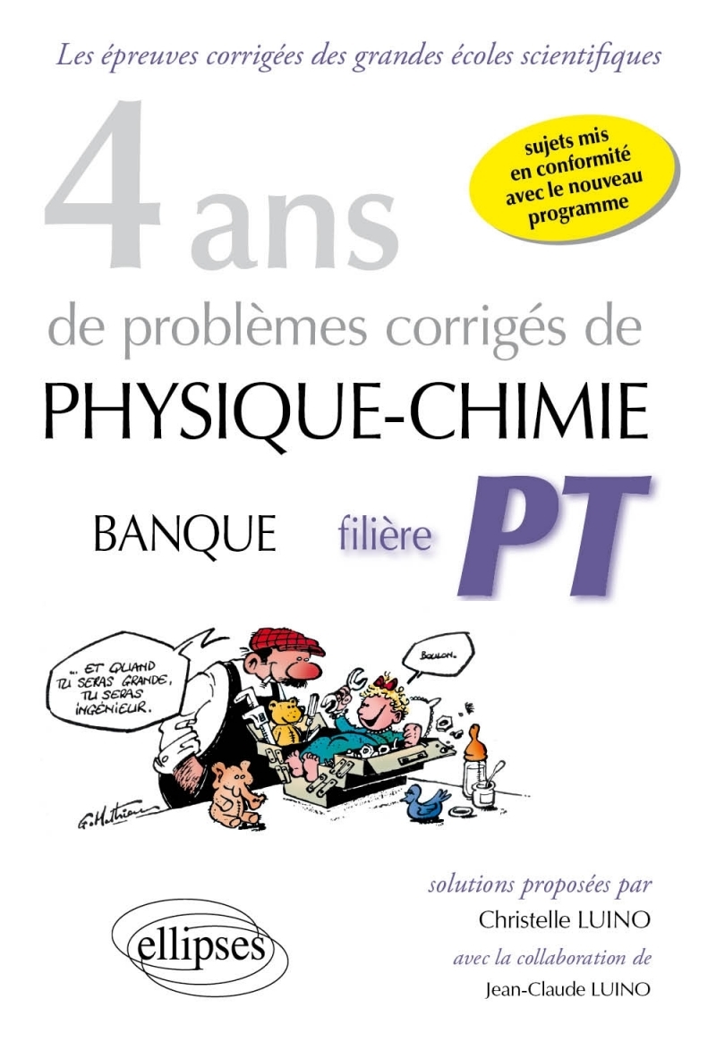 4 ans de problèmes corrigés de Physique-Chimie posés aux concours Banque PT de 2015 à 2012 - filière PT - sujets mis en conformi