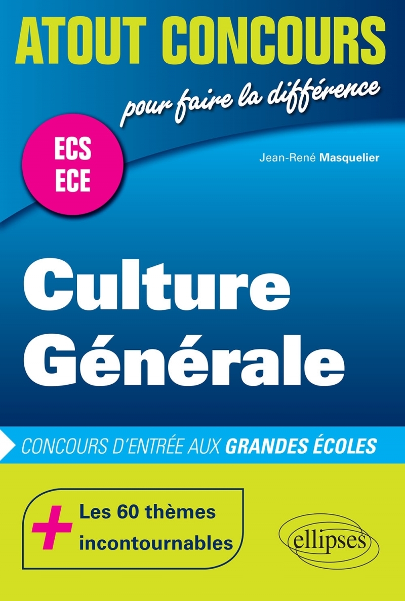 Culture Générale - concours d’entrée des écoles de commerce - ECS-ECE Culture Générale - concours d’entrée des écoles de commerce - ECS-ECE