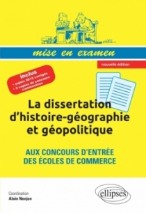 La dissertation d’histoire-géographie et géopolitique aux concours d’entrée des écoles de commerce • Prépas ECS • nouvelle éditi La dissertation d’histoire-géographie et géopolitique aux concours d’entrée des écoles de commerce • Prépas ECS • nouvelle éditi