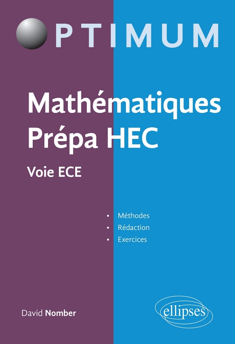 Mathématiques Prépa HEC - Voie ECE : Méthodes, rédaction et exercices Mathématiques Prépa HEC - Voie ECE : Méthodes, rédaction et exercices