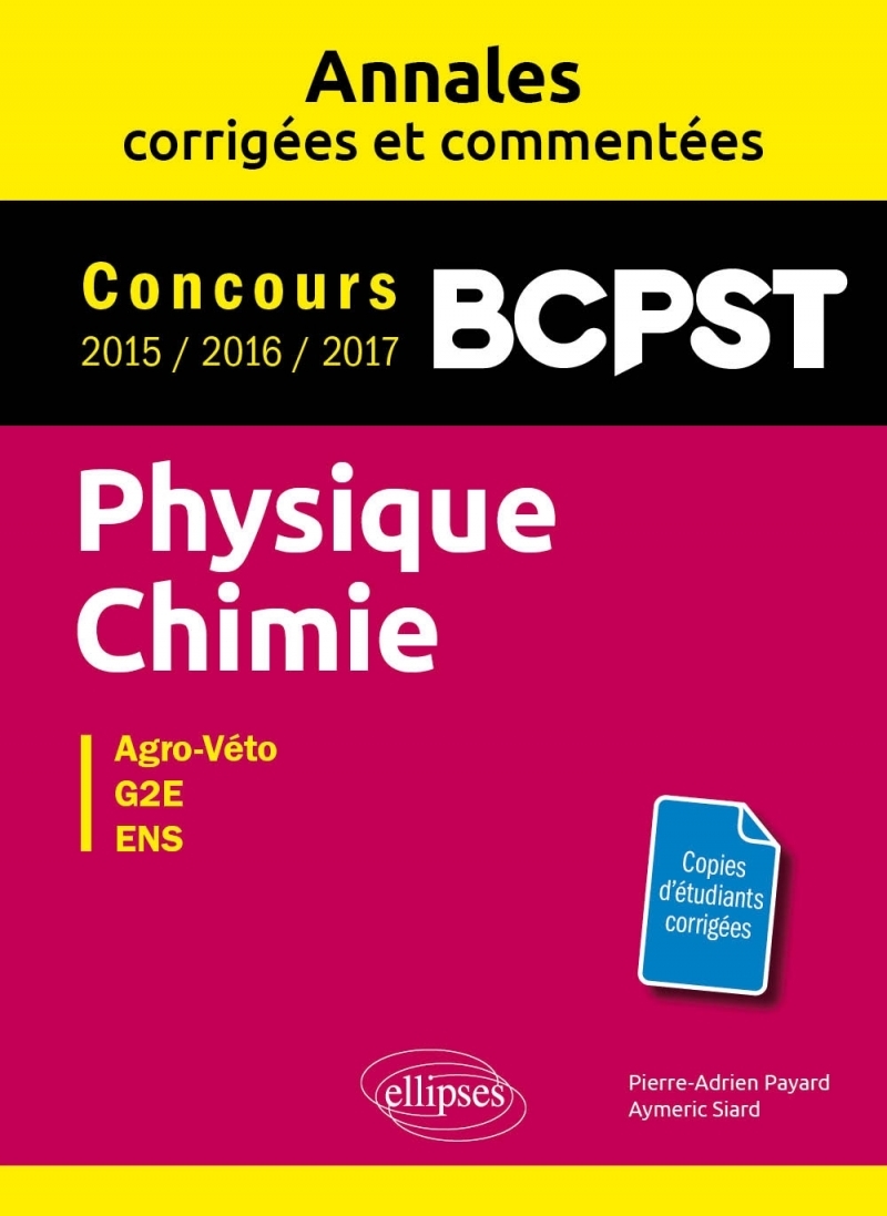 Physique-Chimie. BCPST. Annales corrigées et commentées. Concours 2015/2016/2017