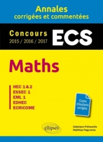Maths. ECS. Annales corrigées et commentées. Concours 2015/2016/2017