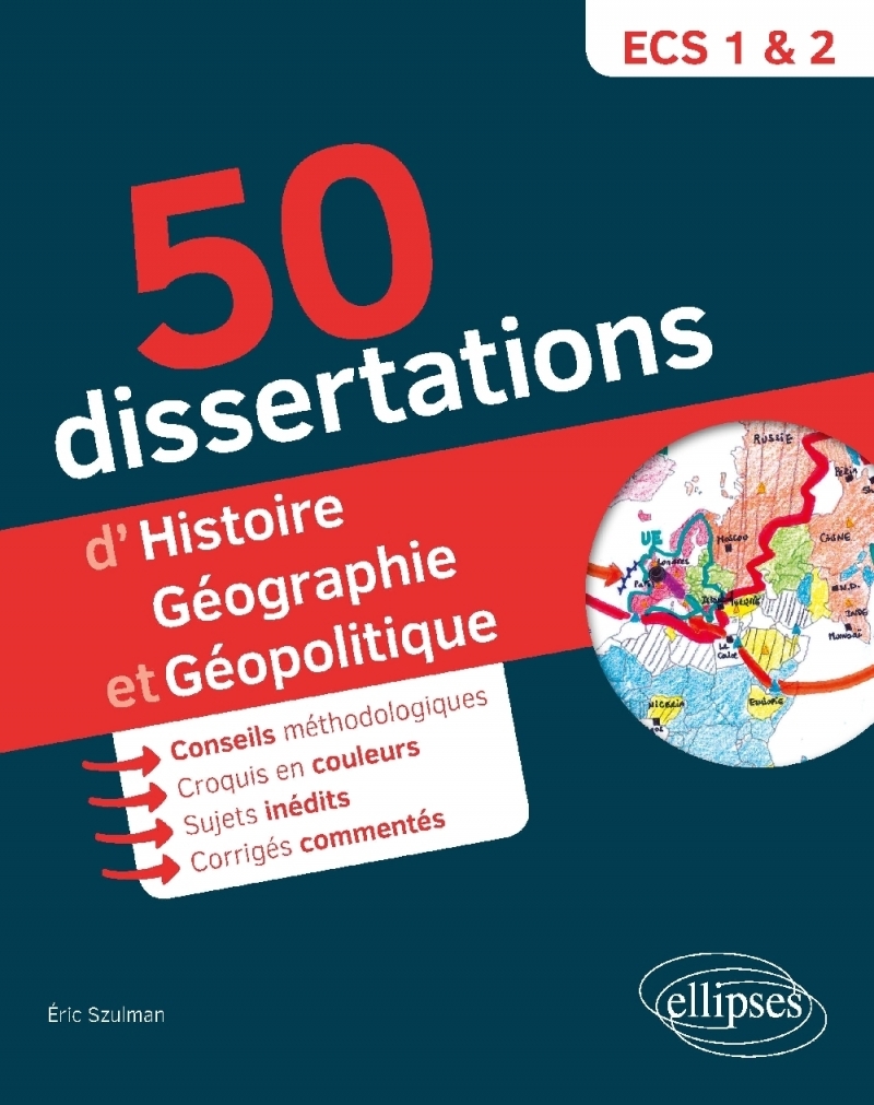 50 dissertations d'histoire, géographie et géopolitique - prépas ECS - sujets inédits