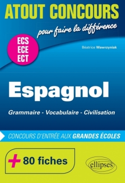 Espagnol. Grammaire  Vocabulaire  Civilisation. Prépas ECS/ECE. 80 fiches. Concours d'entrée aux Grandes École
