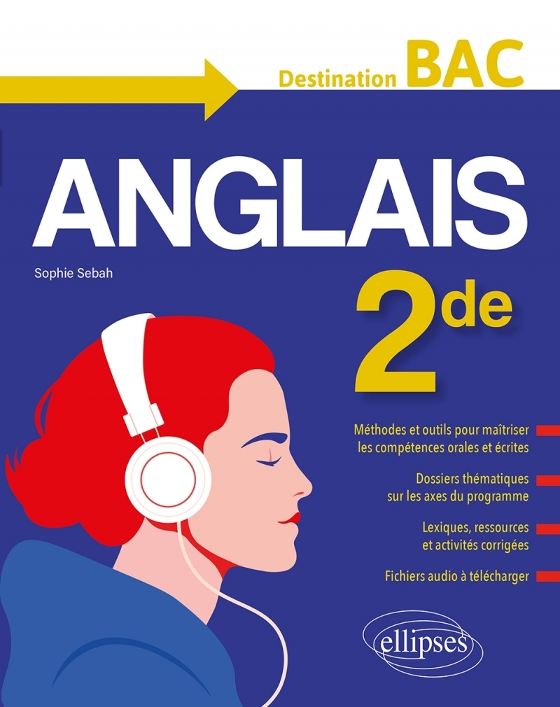 L'anglais en seconde (2de). Destination BAC. Méthodes et outils, dossiers thématiques, activités corrigées, fichiers audio. (Nou