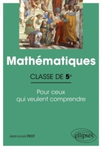 Mathématiques - Classe de cinquième - Pour ceux qui veulent comprendre